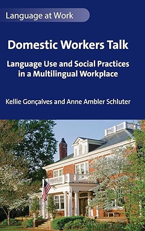 Bild des Verkufers fr Domestic Workers Talk: Language Use and Social Practices in a Multilingual Workplace zum Verkauf von moluna