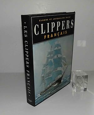 Les clippers Français, avec la collaboration de François Renault, éditions le chasse marée/Armen,...