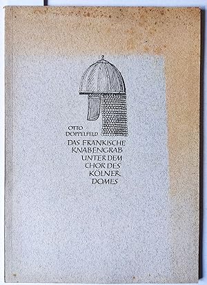 Das fränkische Knabengrab unter dem Chor des Kölner Domes. = Sonderdruck aus Germania 1964, Jahrg...