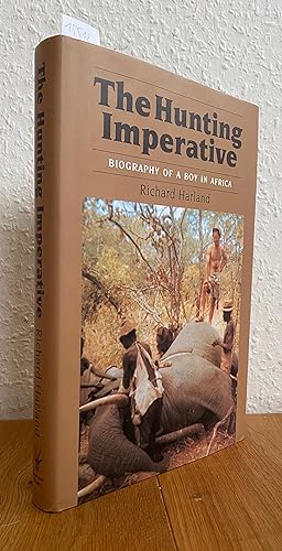 Bild des Verkufers fr The Hunting Imperative. Biography of a boy in Africa. zum Verkauf von Antiquariat Hartmann