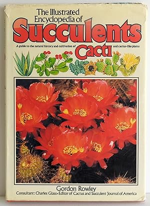 Seller image for The Illustrated Encyclopedia of Succulents: A Guide to the Natural History and Cultivation of Cacti and Cactus-Like Plants for sale by Argyl Houser, Bookseller