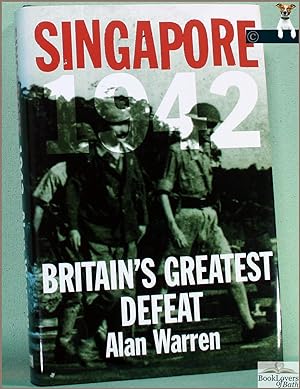 Bild des Verkufers fr Singapore 1942: Britain's Greatest Defeat zum Verkauf von BookLovers of Bath