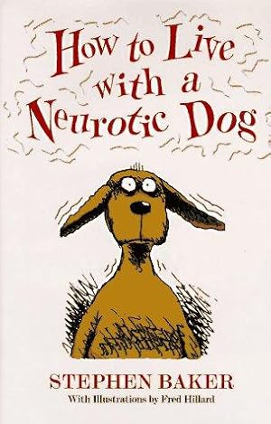 Image du vendeur pour How to Live with a Neurotic Dog mis en vente par WeBuyBooks