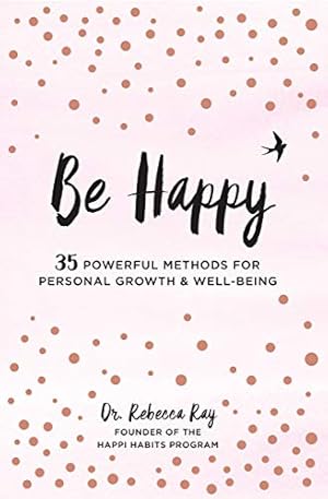 Seller image for Be Happy!: 35 Powerful Methods for Personal Growth & Well-Being: 1 (Live Well) for sale by WeBuyBooks