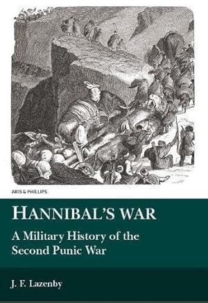 Bild des Verkufers fr Hannibal's War: A Military History of the Second Punic War (Aris and Phillips Classical Texts) zum Verkauf von WeBuyBooks