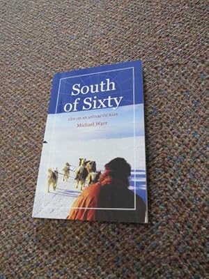 SOUTH OF SIXTY: LIFE ON AN ANTARCTIC BASE.