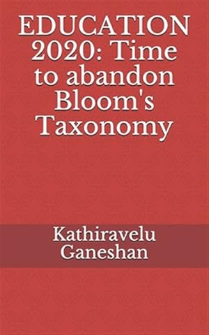 Seller image for Education 2020: Time to abandon Bloom's Taxonomy for sale by GreatBookPricesUK