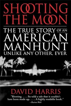 Imagen del vendedor de Shooting the Moon : The True Story of an American Manhunt Unlike Any Other, Ever a la venta por GreatBookPricesUK