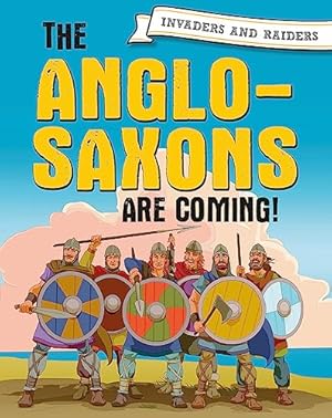 Seller image for The Anglo-Saxons are coming! (Invaders and Raiders) for sale by WeBuyBooks