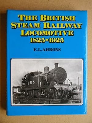 Seller image for The British Steam Railway Locomotive, 1825-1925 for sale by WeBuyBooks