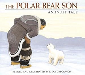 Bild des Verkufers fr The Polar Bear Son: An Inuit Tale zum Verkauf von WeBuyBooks