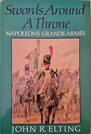 Imagen del vendedor de Swords Around a Throne: Napoleon's Grande Armee a la venta por WeBuyBooks