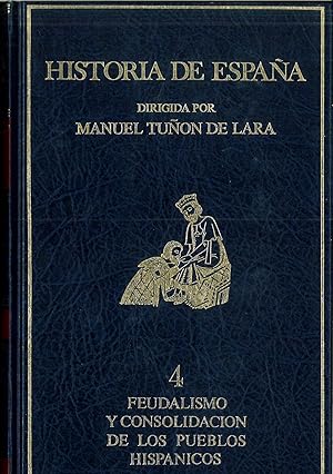 Imagen del vendedor de HISTORIA DE ESPAA 4: FEUDALISMO Y CONSOLIDACION DE LOS PUEBLOS HISPANICOS a la venta por Papel y Letras