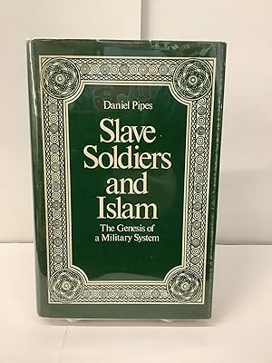 Slave Soldiers and Islam; The Genesis of a Military System