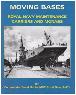 Bild des Verkufers fr Moving Bases: Royal Navy Maintenance Carriers and Monabs zum Verkauf von WeBuyBooks