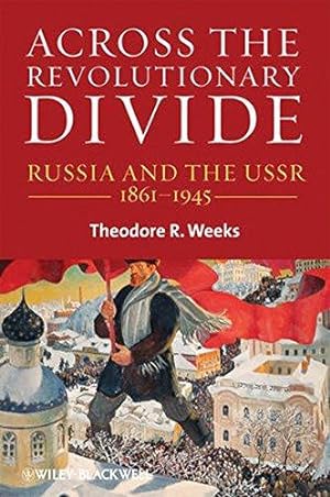 Bild des Verkufers fr Across the Revolutionary Divide: Russia and the USSR 1861-1945 (Blackwell History of Russia) zum Verkauf von WeBuyBooks