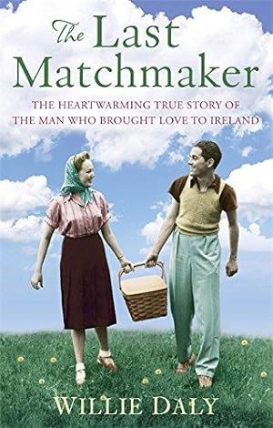 Bild des Verkufers fr The Last Matchmaker: The heartwarming true story of the man who brought love to Ireland zum Verkauf von WeBuyBooks 2