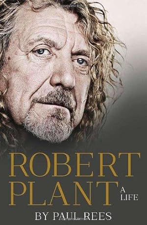 Immagine del venditore per Robert Plant: A Life: The Biography venduto da WeBuyBooks 2