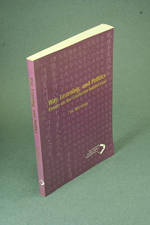 Seller image for Way, learning, and politics: essays on the Confucian intellectual. for sale by Steven Wolfe Books