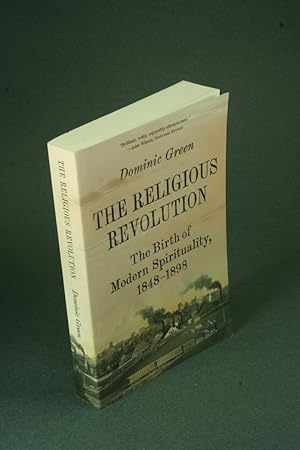 Seller image for The religious revolution: the birth of modern spirituality, 1848-1898. for sale by Steven Wolfe Books