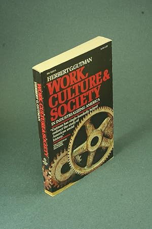 Imagen del vendedor de Work, culture, and society in industrializing America: essays in American working-class and social history. a la venta por Steven Wolfe Books