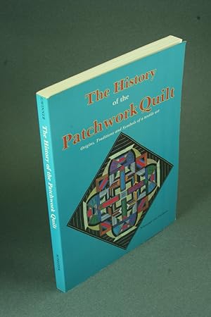 Image du vendeur pour The history of the patchwork quilt: origins, traditions and symbols of a textile art. Translated from the German by Edward Force mis en vente par Steven Wolfe Books