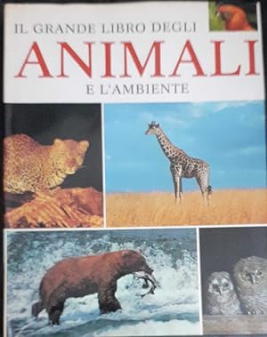 Seller image for Il grande libro degli animali e l'ambiente for sale by librisaggi