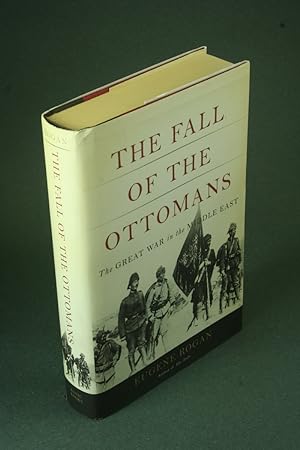 Imagen del vendedor de The fall of the Ottomans: the Great War in the Middle East. a la venta por Steven Wolfe Books