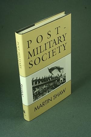 Seller image for Post-military society: militarism, demilitarization, and war at the end of the twentieth century. for sale by Steven Wolfe Books