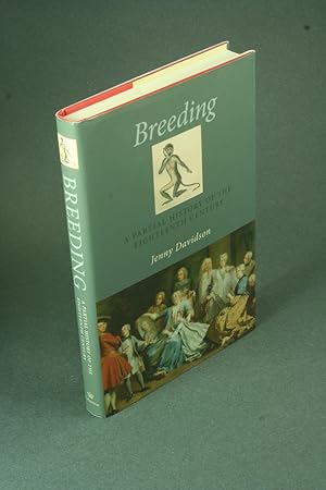 Bild des Verkufers fr Breeding: a partial history of the eighteenth century. zum Verkauf von Steven Wolfe Books