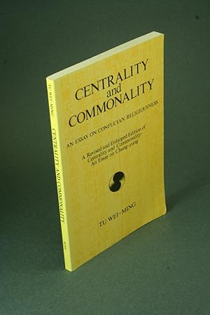 Seller image for Centrality and commonality: an essay on Confucian religiousness / Tu Wei-Ming. for sale by Steven Wolfe Books