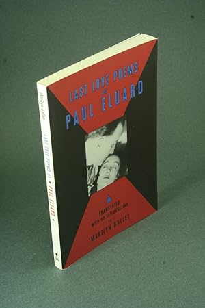 Immagine del venditore per Last love poems of Paul Eluard: a bilingual edition. Translated with an introduction by Marilyn Kallet venduto da Steven Wolfe Books