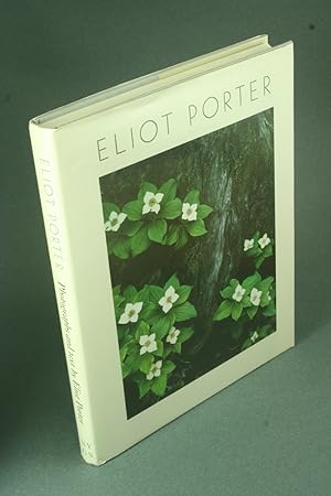 Immagine del venditore per Eliot Porter : Photographs and text by Eliot Porter. Foreword by Martha A. Sandweiss venduto da Steven Wolfe Books