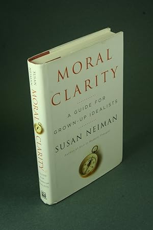 Bild des Verkufers fr Moral clarity: a guide for grown-up idealists. zum Verkauf von Steven Wolfe Books