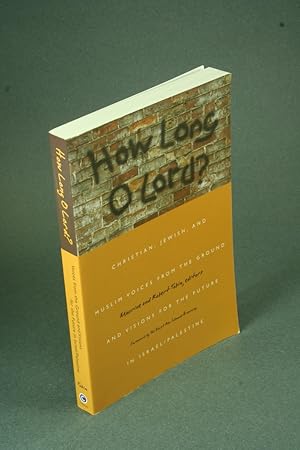 Imagen del vendedor de How long O Lord?: voices from the ground and visions for the future in Israel / Palestine. a la venta por Steven Wolfe Books