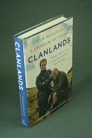 Imagen del vendedor de Clanlands: whisky, warfare, and a Scottish adventure like no other. With Charlotte Reather ; foreword by Diana Gabaldon a la venta por Steven Wolfe Books