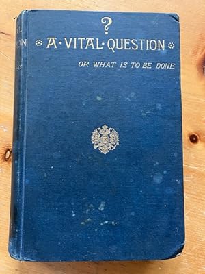 Immagine del venditore per A Vital Question, or What Is To Be Done? Nathan Haskell Dole and S. S. Skidelsky, trans. venduto da Eternal Return Antiquarian Bookshop