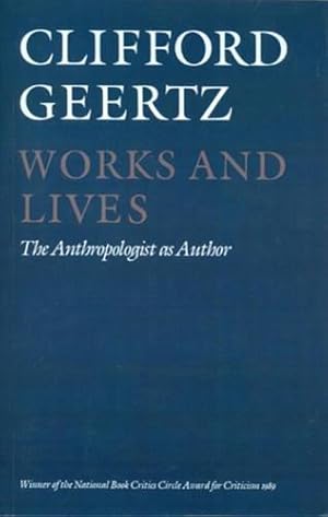 Bild des Verkufers fr Works and Lives: The Anthropologist as Author zum Verkauf von WeBuyBooks