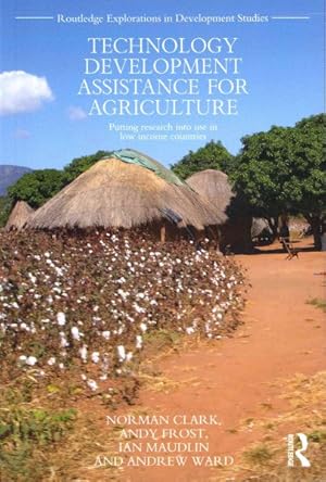 Seller image for Technology Development Assistance for Agriculture : Putting Research into Use in Low Income Countries for sale by GreatBookPricesUK