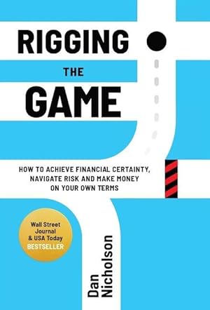 Bild des Verkufers fr Rigging the Game: How to Achieve Financial Certainty, Navigate Risk and Make Money on Your Own Terms zum Verkauf von moluna