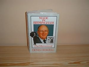 Bild des Verkufers fr Made in Birmingham: The Memoirs of Denis Howell zum Verkauf von WeBuyBooks