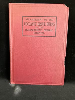 Seller image for Management Of The Cocoanut Grove Burns At The Massachusetts General Hospital for sale by Lola's Antiques & Olde Books