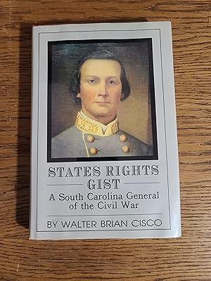 States Rights Gist: A South Carolina General of the Civil War