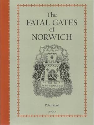 Seller image for The Fatal Gates of Norwich: An Alternative History of the Ancient Wall, Towers and Gates and a Litany of Clerical Mortality for sale by WeBuyBooks
