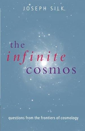 Bild des Verkufers fr The Infinite Cosmos: Questions from the Frontiers of Cosmology zum Verkauf von WeBuyBooks