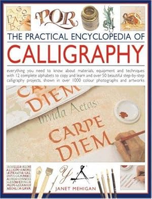 Imagen del vendedor de The Practical Encyclopedia of Calligraphy: Everything You Need to Know About Materials, Techniques and Equipment, Plus Over 50 Beautiful Step-by-step . Than 12 Complete Alphabets to Copy and Learn a la venta por WeBuyBooks