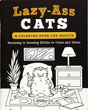Bild des Verkufers fr Lazy-Ass Cats: A Coloring Book for Adults zum Verkauf von WeBuyBooks