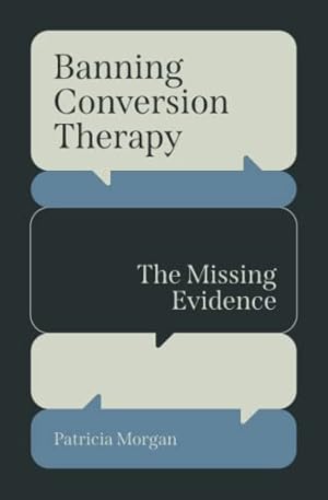 Bild des Verkufers fr Banning Conversion Therapy: The Missing Evidence zum Verkauf von WeBuyBooks