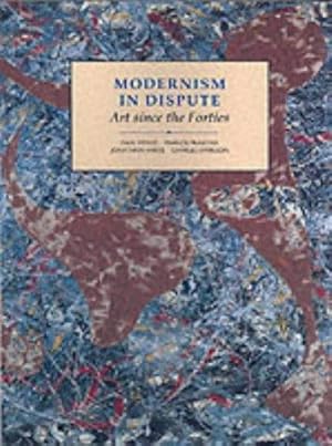 Image du vendeur pour Modernism in Dispute " Art Since the Forties " Book 4 (Paper) (Open University: Modern Art - Practices & Debates) mis en vente par WeBuyBooks