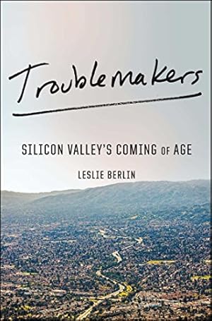 Seller image for Troublemakers: Silicon Valley's Coming of Age for sale by WeBuyBooks